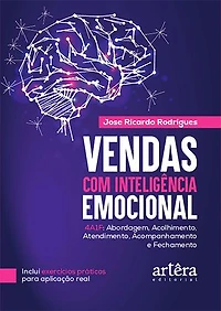 Vendas com Inteligência Emocional: 4A1F: Abordagem, Acolhimento, Atendimento, Acompanhamento e Fechamento