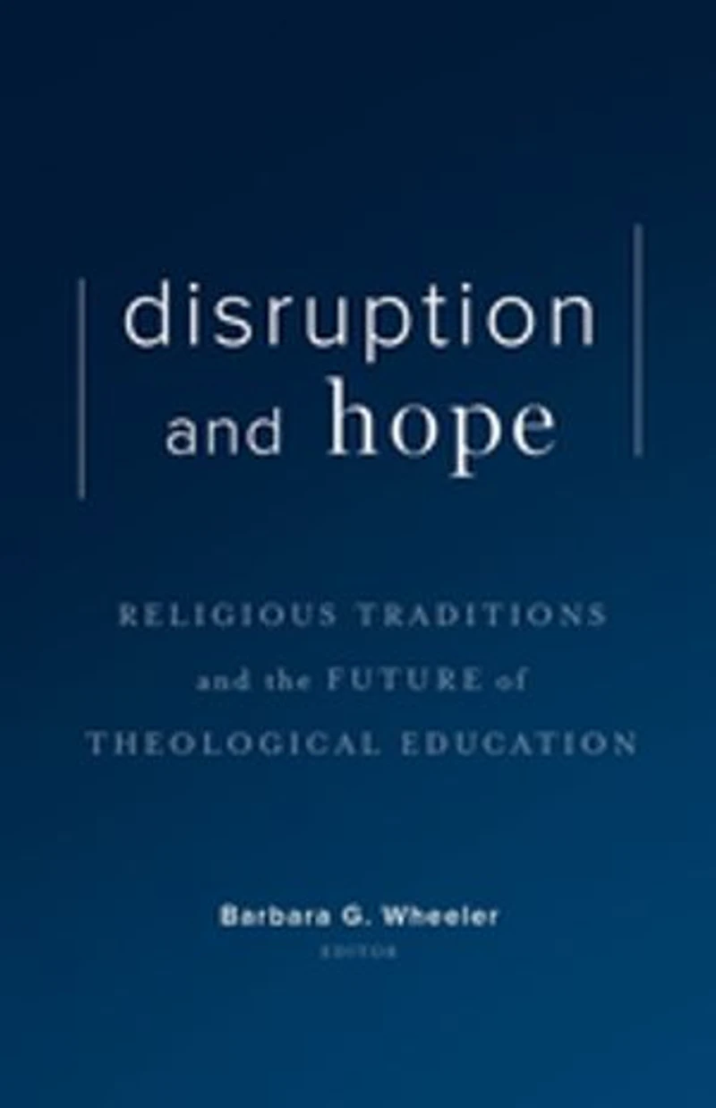 Disruption and Hope: Religious Traditions the Future of Theological Education