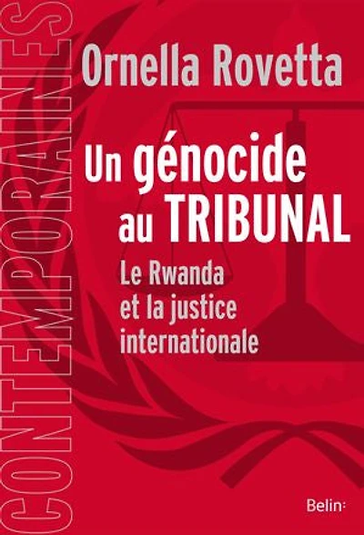 Un génocide au tribunal : La justice internationale et le Rwanda