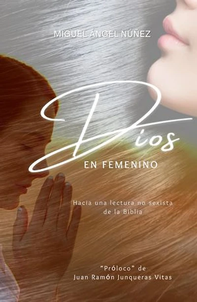 Dios en femenino: Hacia una lectura no sexista de la Biblia