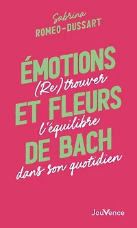 Emotions et fleurs de Bach : (re)trouver l'équilibre dans son quotidien: quotidien