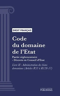 Code du domaine de l'Etat: Partie réglementaire - Décrets en Conseil d'Etat. Livre II (droit français)