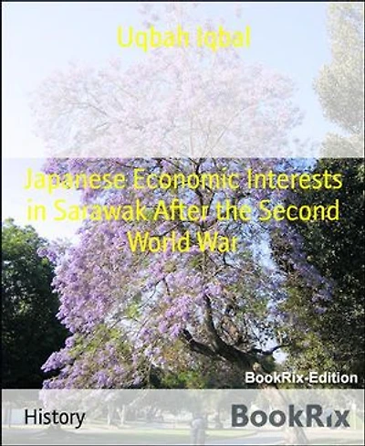 Japanese Economic Interests in Sarawak After the Second World War
