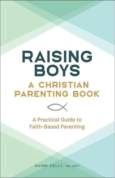Raising Boys: A Christian Parenting Book: Practical Guide To Faith-based