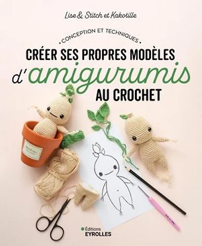 Créer ses propres modèles d'amigurumis au crochet : conception et techniques: techniques