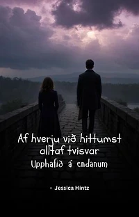 Af hverju við hittumst alltaf tvisvar: Upphafið á endanum