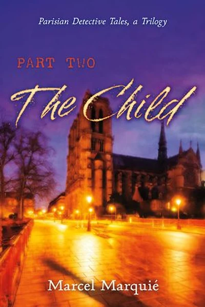 Parisian Detective Tales, a Trilogy: Part Two: The Child