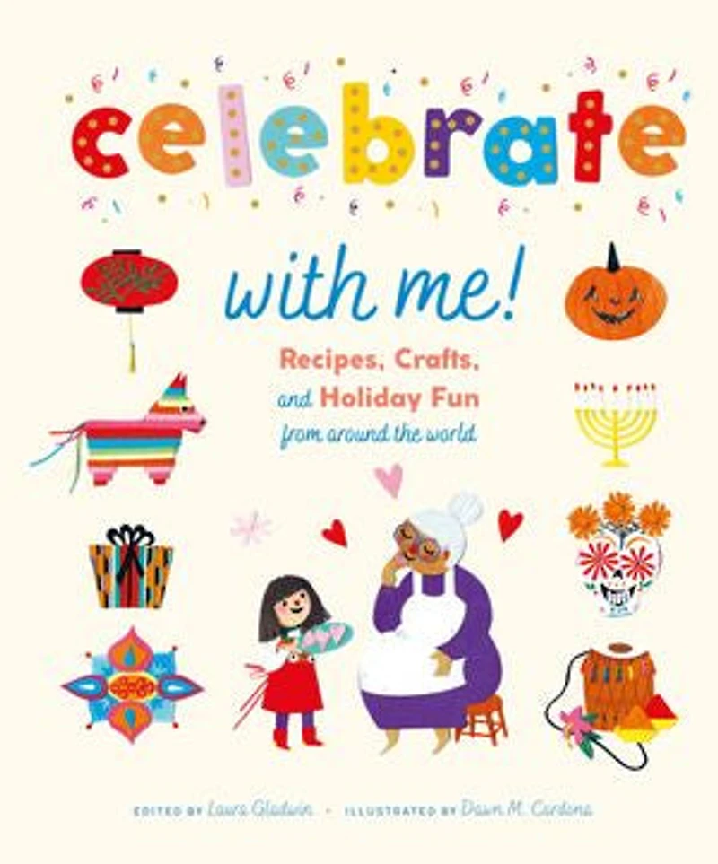 Celebrate With Me!: Recipes, Crafts, And Holiday Fun From Around The World