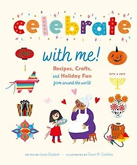 Celebrate With Me!: Recipes, Crafts, And Holiday Fun From Around The World