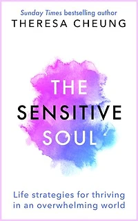 The Sensitive Soul: Life strategies for thriving in an overwhelming world