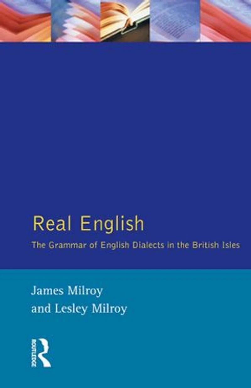 Real English: The Grammar Of English Dialects British Isles