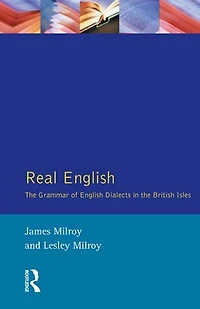 Real English: The Grammar Of English Dialects British Isles