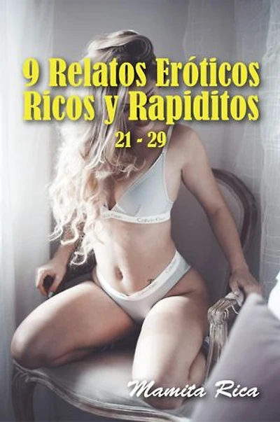 9 Relatos Eróticos Ricos y Rapiditos 21 - 29