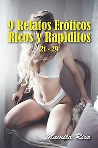 9 Relatos Eróticos Ricos y Rapiditos 21 - 29