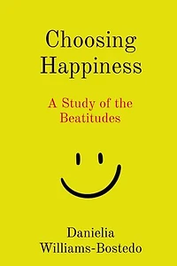 Choosing Happiness: A Study of the Beatitudes