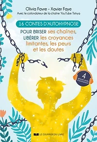 16 contes d'autohypnose pour briser ses chaînes, libérer les croyances limitantes, peurs et doutes