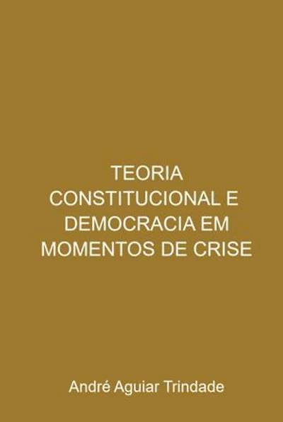 Teoria Constitucional E Democracia Em Momentos De Crise
