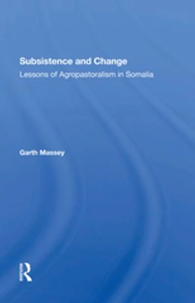 Subsistence And Change: Lessons Of Agropastoralism Somalia