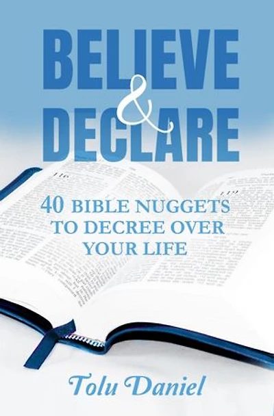 Believe & Declare: 40 Bible Nuggets to Decree Over Your Life