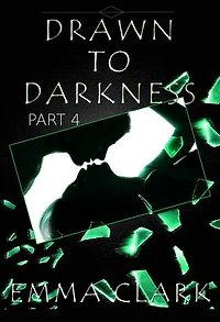 Drawn to Darkness Part 4
