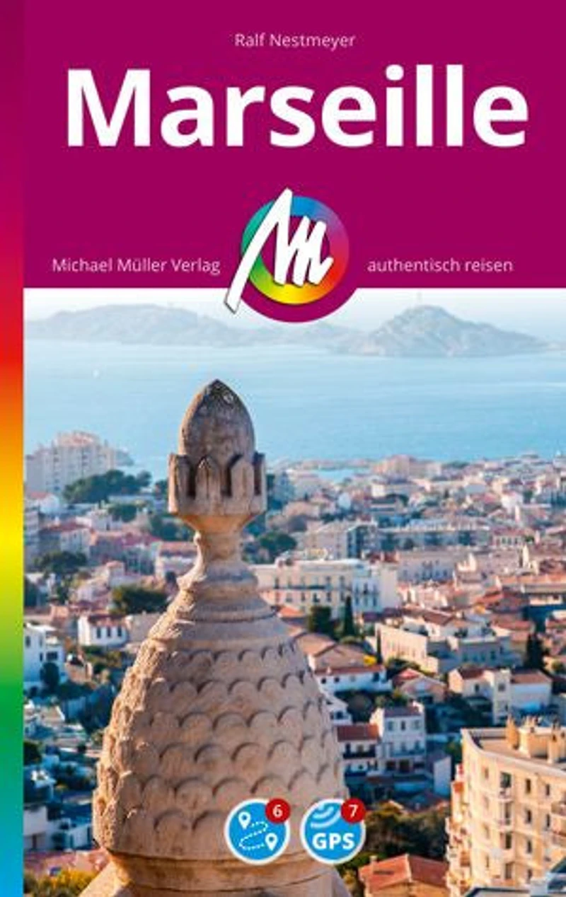 MICHAEL MÜLLER REISEFÜHRER Marseille MM-City: 100% authentisch, aktuell und vor Ort recherchiert.