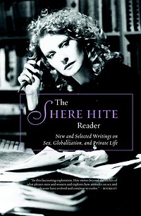 The Shere Hite Reader: New And Selected Writings On Sex, Globalism, Private Life
