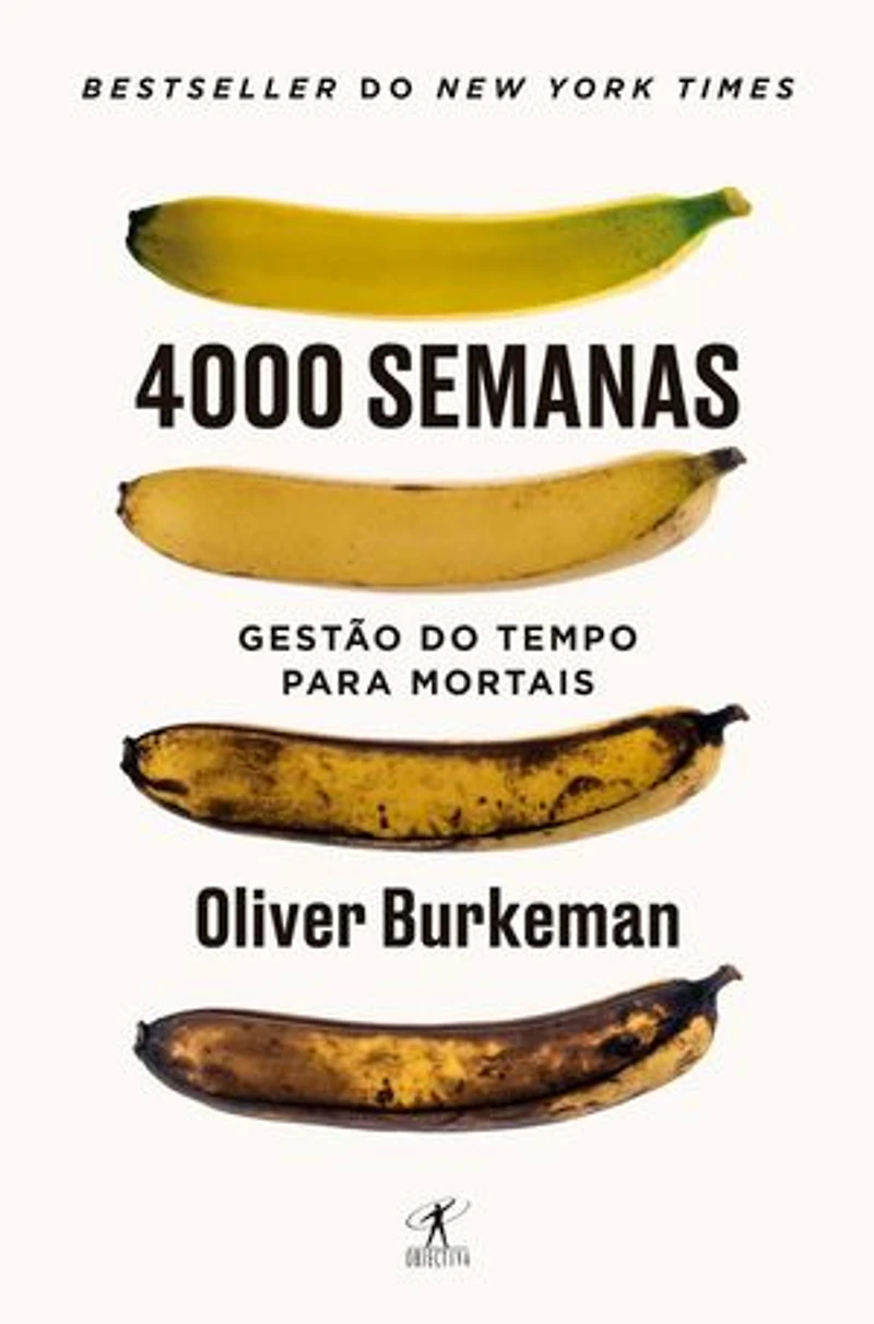 4000 semanas - Gestão do tempo para mortais