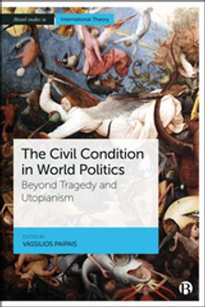 The Civil Condition World Politics: Beyond Tragedy and Utopianism
