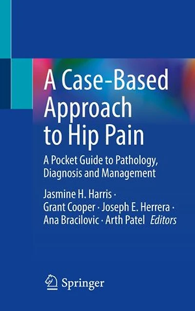 A Case-Based Approach to Hip Pain: Pocket Guide Pathology, Diagnosis and Management