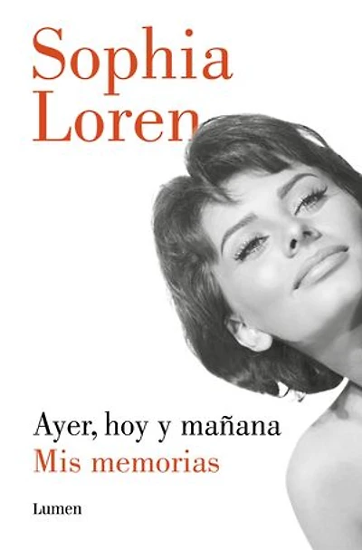 Ayer, hoy y mañana: Mis memorias / Yesterday, Today, and Tomorrow. My Memoirs