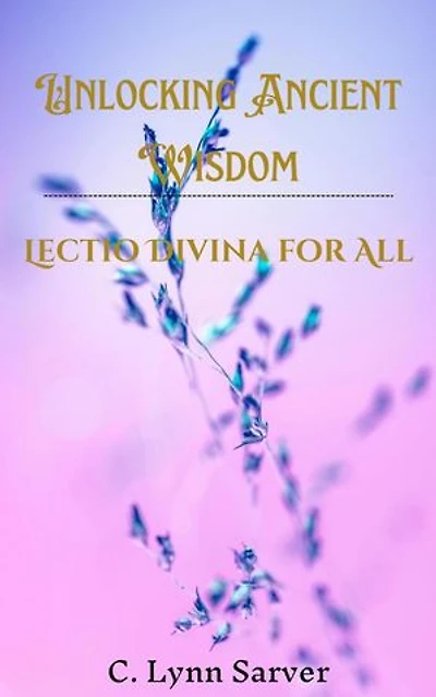 Unlocking Ancient Wisdom: Lectio Divina for All