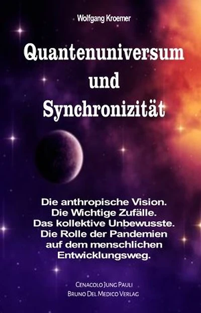 Quantenuniversum und Synchronizität: Die anthropische Vision. Die Wichtige Zufälle. Das kollektive Unbewusste. Die Rolle der Pandemien auf dem menschlichen Entwicklungsweg.