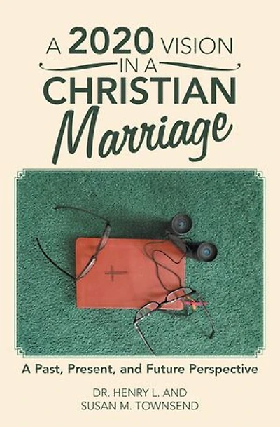 A 2020 Vision Christian Marriage: Past, Present, and Future Perspective