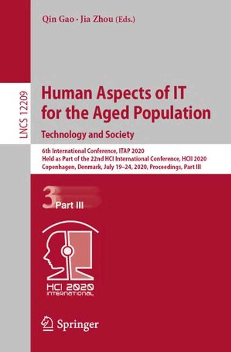 Human Aspects of IT for the Aged Population. Technology and Society: 6th International Conference, ITAP 2020, Held as Part 22nd HCI HCII Copenhagen, Denmark, July 19-24, Proceedings, III