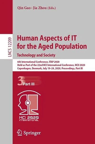 Human Aspects of IT for the Aged Population. Technology and Society: 6th International Conference, ITAP 2020, Held as Part 22nd HCI HCII Copenhagen, Denmark, July 19-24, Proceedings, III