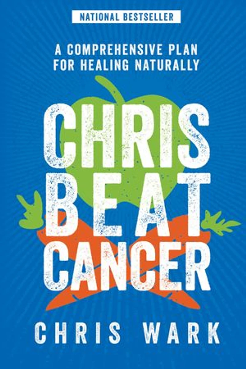 Chris Beat Cancer: A Comprehensive Plan For Healing Naturally