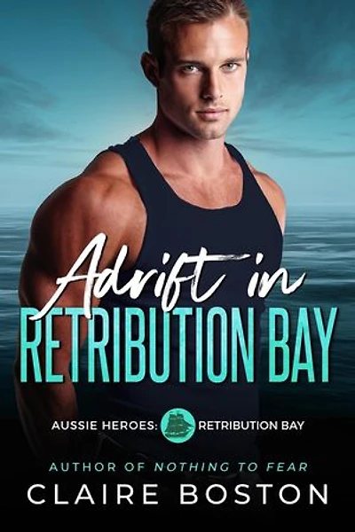 Adrift in Retribution Bay: Aussie Heroes: Retribution Bay, #6