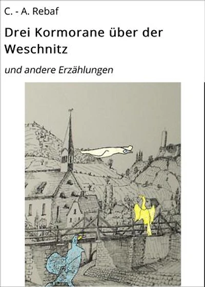 Drei Kormorane über der Weschnitz: und andere Erzählungen