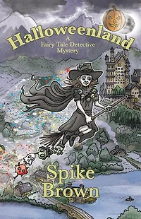Halloweenland: A Fairy Tale Detective Mystery