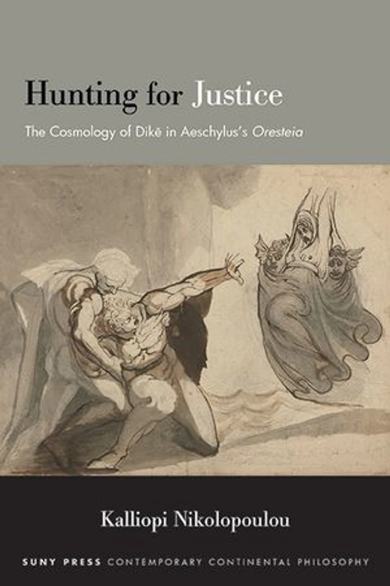 Hunting for Justice: The Cosmology of Dike Aeschylus?s Oresteia