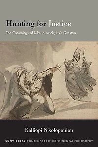 Hunting for Justice: The Cosmology of Dike Aeschylus?s Oresteia