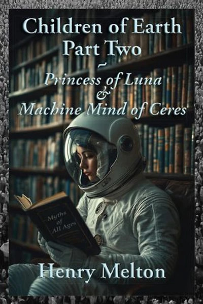 Children of Earth Part Two: Princess of Luna and Machine Mind of Ceres