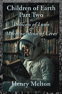 Children of Earth Part Two: Princess of Luna and Machine Mind of Ceres
