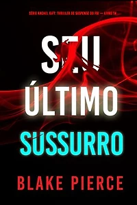 Seu Último Sussurro (Série Rachel Gift: Thriller de Suspense do FBI — Livro 14)
