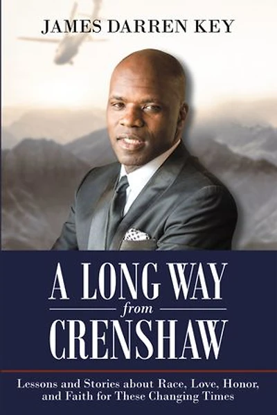 A Long Way from Crenshaw: Lessons and Stories About Race, Love, Honor, Faith for These Changing Times