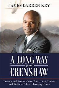 A Long Way from Crenshaw: Lessons and Stories About Race, Love, Honor, Faith for These Changing Times