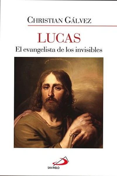 Lucas: El evangelista de los invisibles