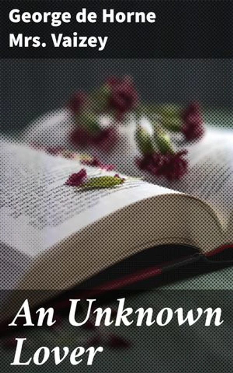 An Unknown Lover: A Tale of Love, Betrayals, and Society in Victorian England