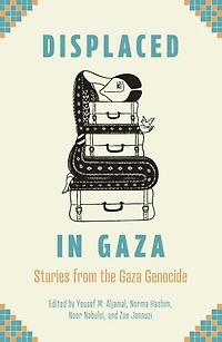 Displaced Gaza: Stories from the Gaza Genocide