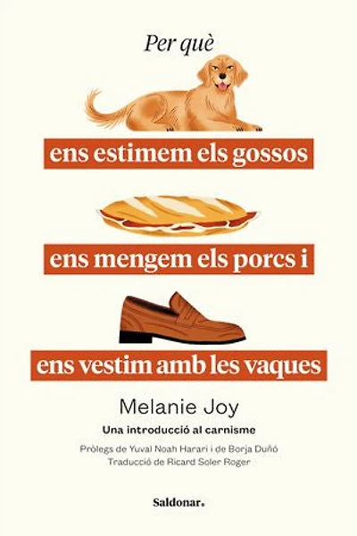 Per què ens estimem els gossos, ens mengem els porcs i ens vestim amb les vaques: Una introducció al carnisme
